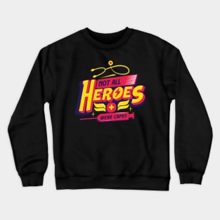 Not all Heroes wear capes Crewneck Sweatshirt